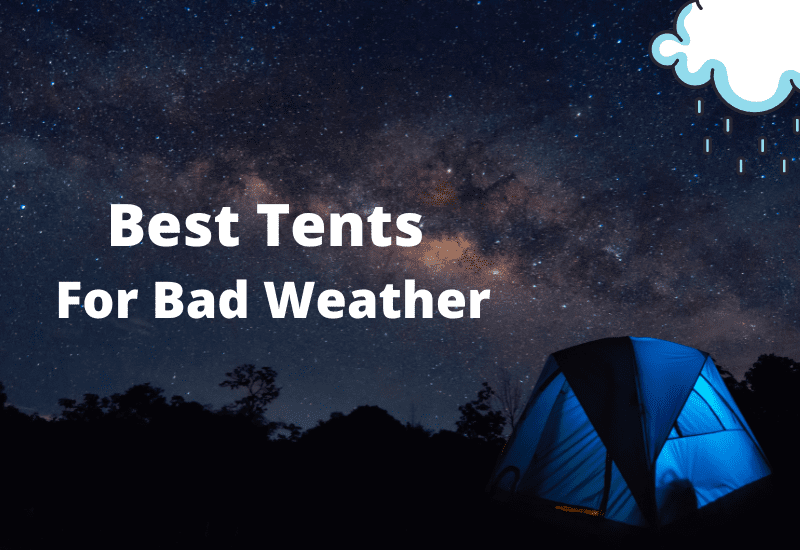Best Tents For Bad Weather